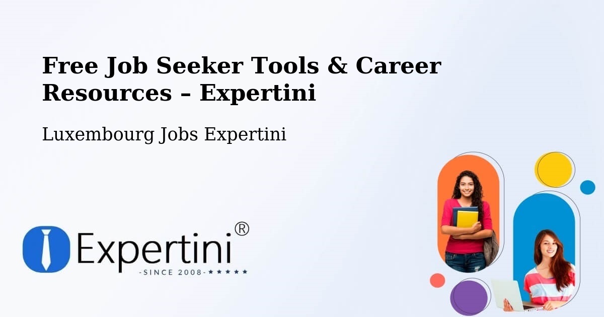 Free Job Seeker Tools & Career Resources – Luxembourg - Luxembourg, Luxembourg Jobs Expertini